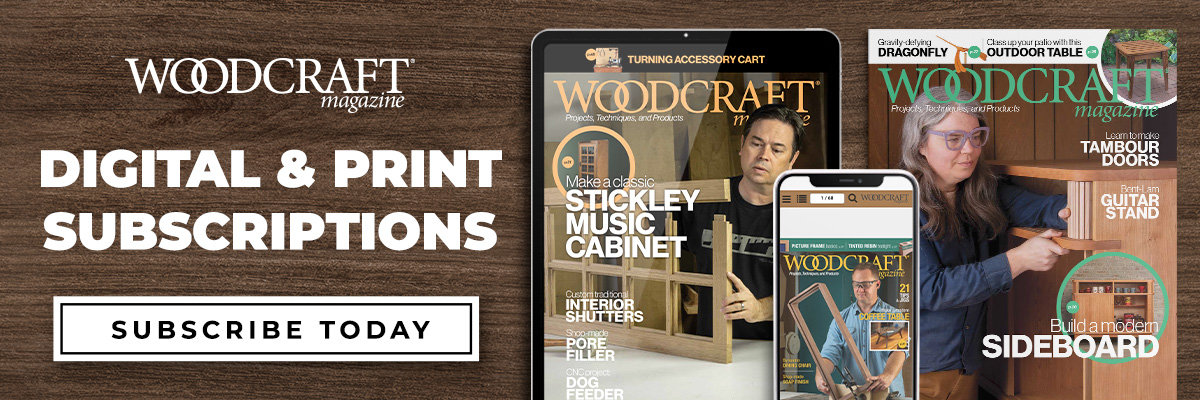 Woodcraft Magazine | Digital and Print Subscriptions Available - Subscribe Today!